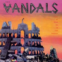 The Vandals : When in Rome Do as the Vandals